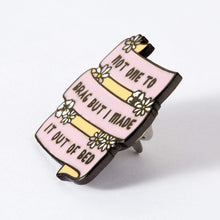 Load image into Gallery viewer, Enamel Pin - Made it Out of Bed Enamel Pin Badge - Punky Pins