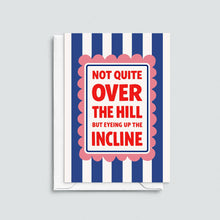 Load image into Gallery viewer, Greetings Card - Funny 'Not Quite Over the Hill' Birthday Card - Of Life & Lemons