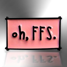 Load image into Gallery viewer, Enamel Pin - Oh FFS Pink Sweary Enamel Lapel Pin Badge - Sweary Stuff - The Little Pin Co