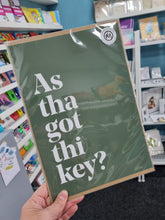 Load image into Gallery viewer, As tha got thi key? - A4 Yorkshire Print in lots of colours - Yorkshire Sayings - JAM Artworks