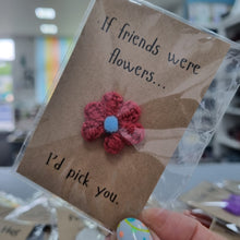 Load image into Gallery viewer, If Friends were flowers - Crochet keepsake - Best Efforts