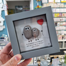 Load image into Gallery viewer, A Daughter Is A Little Girl Who Grows Up To Be Your Best Friend - Daughter Pebble Art Frame - Pebbled19
