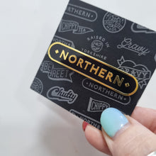 Load image into Gallery viewer, Enamel Pin - Northern - Right Nice Stuff - Yorkshire Gift Idea