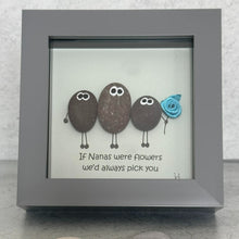 Load image into Gallery viewer, If nanas were flowers we'd always pick you - Nana Pebble Art Frame - Pebbled19