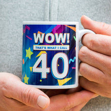 Load image into Gallery viewer, Mug - Wow! That's What I Call 40 Birthday Mug - Fortieth Birthday Gift - Of Lime & Lemons
