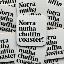 Load image into Gallery viewer, Coaster - Norra nutha chuffn coaster - JAM Artworks
