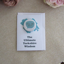 Load image into Gallery viewer, Greetings Card with Badge - Yorkshire Slang - It'll Be Reyt - Yorkshire Wisdom - Fred & Bo