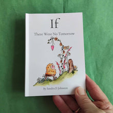 Load image into Gallery viewer, Lovely Little Book - If There Were No Tomorrow - The Painted Card
