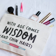 Load image into Gallery viewer, Cosmetic Bag - With Age Comes Wisdom (and Chin Hairs) Funny Makeup Bag - Of Life & Lemons