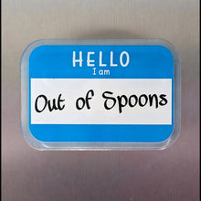 Load image into Gallery viewer, Fridge magnet with 'HELLO I am Out of Spoons' text on a metallic surface
