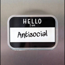 Load image into Gallery viewer, Fridge magnet with 'HELLO I am Antisocial' text on a metallic surface