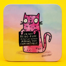 Load image into Gallery viewer, Coaster - I'm Not Being Rude Cat Coaster - Katie Abey