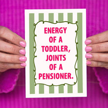 Load image into Gallery viewer, Greetings Card - Funny Midlife Birthday Card - Energy of a Toddler, Joints of a Pensioner - Of Life & Lemons