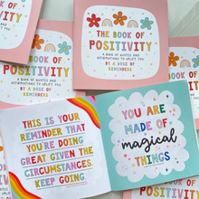 Load image into Gallery viewer, The Book of Positivity - A Dose of Reminders - Positive and motivational quotes and affirmations
