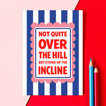 Load image into Gallery viewer, Greetings Card - Funny 'Not Quite Over the Hill' Birthday Card - Of Life & Lemons