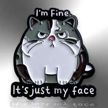 Load image into Gallery viewer, Enamel Pin - I'm Fine It's Just My Face Grumpy Cat Pin Badge - The Little Pin Co - Cat Lover Gifts