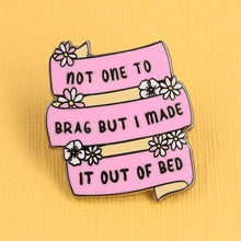 Load image into Gallery viewer, Enamel Pin - Made it Out of Bed Enamel Pin Badge - Punky Pins