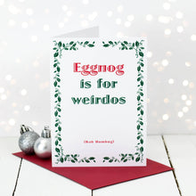Load image into Gallery viewer, Cheeky Christmas Card - Eggnog is for weirdos - Coulson Macleod