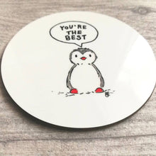 Load image into Gallery viewer, Coaster - You're The Best - Penguin - Round Coaster - By Kate Elford