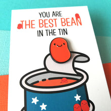 Load image into Gallery viewer, Enamel Pin - You are the Best Bean in The Tin - Positive Baked Bean Pin - By Kate Elford