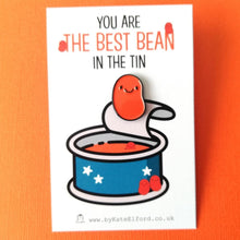 Load image into Gallery viewer, Enamel Pin - You are the Best Bean in The Tin - Positive Baked Bean Pin - By Kate Elford