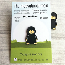 Load image into Gallery viewer, Enamel Pin - The Motivational Mole - Positive Pin - By Kate Elford