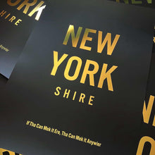 Load image into Gallery viewer, New York Shire - If tha can mek it ere, tha can mek it anywier - A4 Print - Gold Foil - JAM Artworks