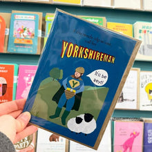 Load image into Gallery viewer, Greeting Card - Funny Yorkshireman - Yorkshire Greetings - The Hutch