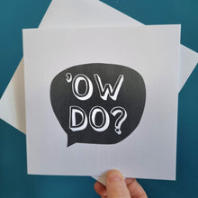 Load image into Gallery viewer, Greetings Card - Ow Do - Yorkshire Sayings Greetings Card - Fred & Bo - Yorkshire Slang