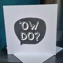 Load image into Gallery viewer, Greetings Card - Ow Do - Yorkshire Sayings Greetings Card - Fred & Bo - Yorkshire Slang