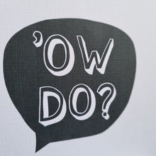 Load image into Gallery viewer, Greetings Card - Ow Do - Yorkshire Sayings Greetings Card - Fred & Bo - Yorkshire Slang