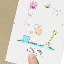 Load image into Gallery viewer, Wildflower Seed Plantable Greetings Card - I Dig You - Eco Friendly Cards