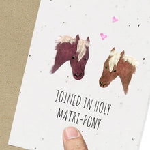 Load image into Gallery viewer, Wildflower Seed Plantable Greetings Card - Joined in Holy Matri-Pony - Wedding card - Eco Friendly Cards