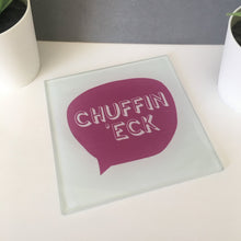 Load image into Gallery viewer, Coasters - Yorkshire sayings - Glass Coasters - Chuffin Eck - Fred & Bo - Yorkshire Slang