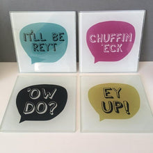 Load image into Gallery viewer, Coasters - Yorkshire sayings - Glass Coasters - It'll Be Reyt - Yorkshire Slang by Fred & Bo