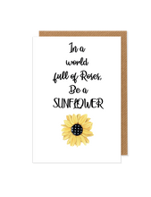 Load image into Gallery viewer, In a world full of roses, be a sunflower - greetings card - Hello Sweetie