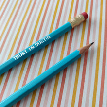 Load image into Gallery viewer, Pencil - Trust in Dustin - Jil Made This