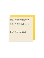 Load image into Gallery viewer, He believed he could… so he did - Mini positivity Card - Hello Sweetie