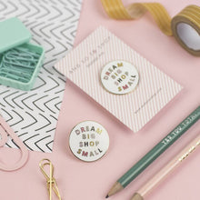 Load image into Gallery viewer, Dream Big Shop Small Enamel Pin - And so to shop