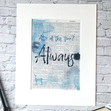 Load image into Gallery viewer, Dictionary Page Print - After all this time? Always - Magical Movie Inspired Quote - Turn the Page Design