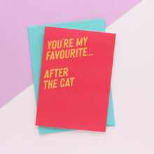 Load image into Gallery viewer, You're My Favourite....After The Cat/Cats- Greetings Card - Purple Tree Designs