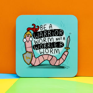 Be A Warrior Worm Coaster -Katie Abey - Self Care