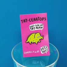 Load image into Gallery viewer, Enamel Pin - Dinosaur  - Try-ceratops - Tricerotop - Self care - Katie Abey