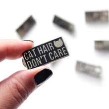Load image into Gallery viewer, Cat Hair don't care enamel pin - cat lovers - Purple Tree Designs