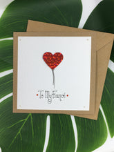 Load image into Gallery viewer, Fiancée/Fiancé Anniversary/Valentine’s Day Card - Handmade by Natalie
