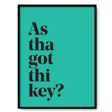 Load image into Gallery viewer, As tha got thi key? - A4 Yorkshire Print in lots of colours - Yorkshire Sayings - JAM Artworks