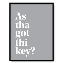 Load image into Gallery viewer, As tha got thi key? - A4 Yorkshire Print in lots of colours - Yorkshire Sayings - JAM Artworks