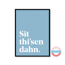 Load image into Gallery viewer, Sit thi-sen dahn - A4 Yorkshire Print in lots of colours - Yorkshire Sayings - JAM Artworks