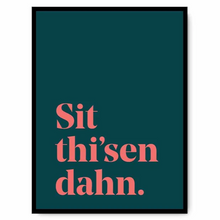 Load image into Gallery viewer, Sit thi-sen dahn - A4 Yorkshire Print in lots of colours - Yorkshire Sayings - JAM Artworks
