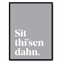 Load image into Gallery viewer, Sit thi-sen dahn - A4 Yorkshire Print in lots of colours - Yorkshire Sayings - JAM Artworks